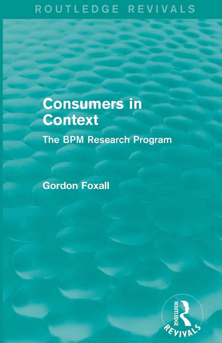 Consumers in Context: The BPM Research Program (Routledge Revivals) - Retail Maharaj