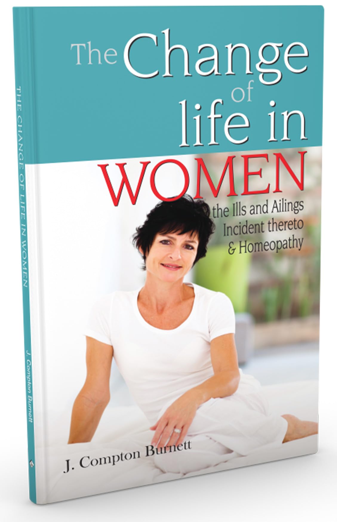 The Change of Life in Women - the Ills & Ailings Incident Thereto & Homeopathy - Retail Maharaj