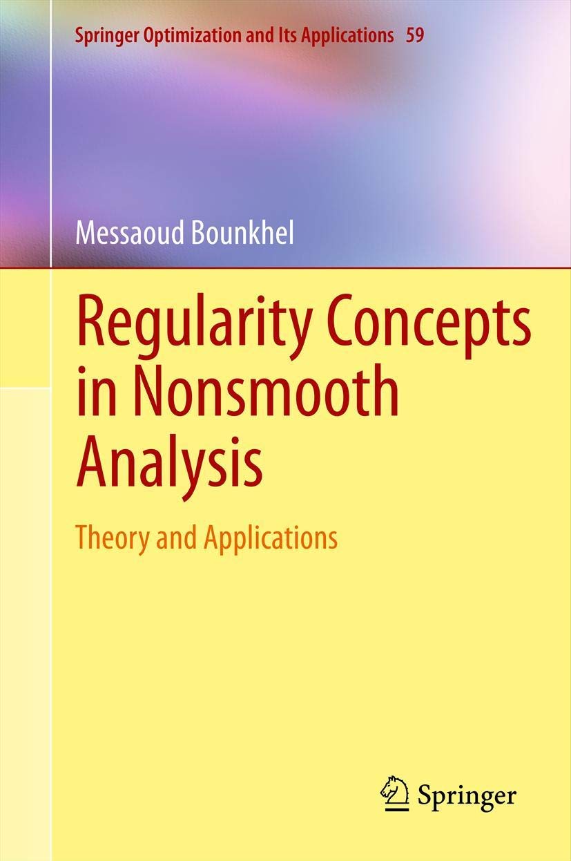 Regularity Concepts in Nonsmooth Analysis: Theory and Applications: 59 (Springer Optimization and Its Applications) - Retail Maharaj