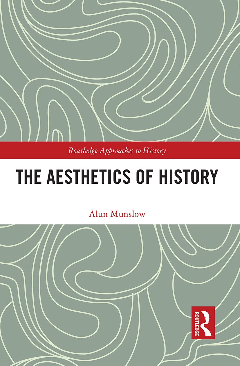 The Aesthetics of History: 31 (Routledge Approaches to History) - Retail Maharaj