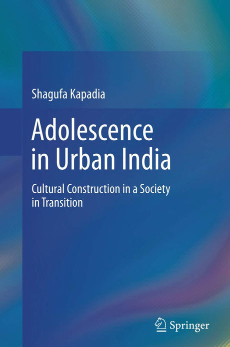 ADOLESCENCE IN URBAN INDIA: Cultural Construction in a Society in Transition - Retail Maharaj