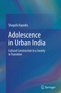 ADOLESCENCE IN URBAN INDIA: Cultural Construction in a Society in Transition - Retail Maharaj
