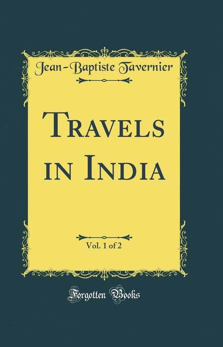 Travels in India, Vol. 1 of 2 (Classic Reprint) - Retail Maharaj