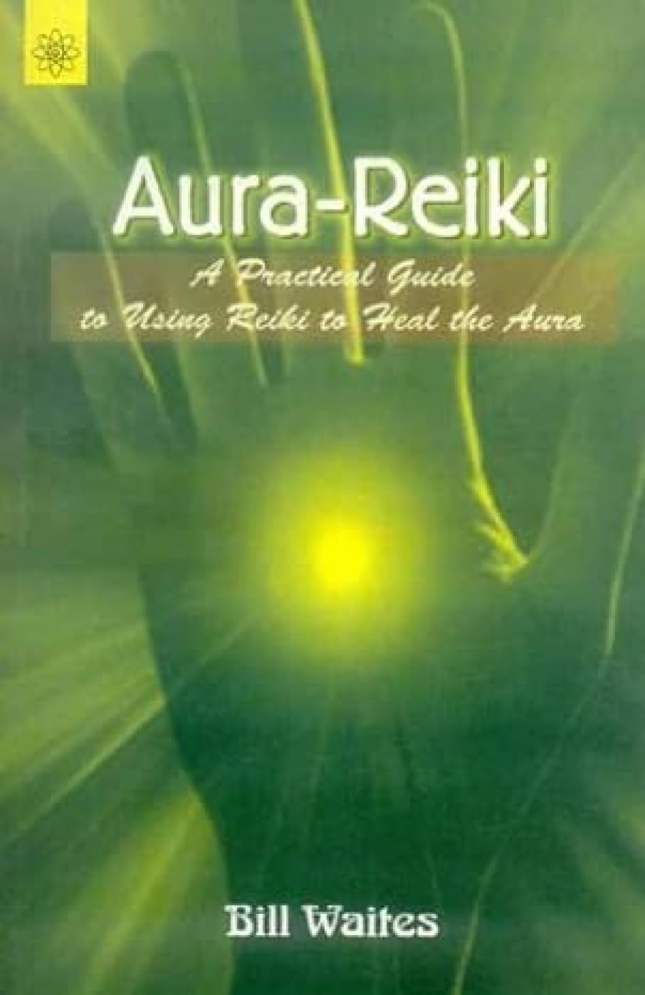 Aura-Reiki: A Practical Guide to Using Reiki to Heal the Aura - Retail Maharaj