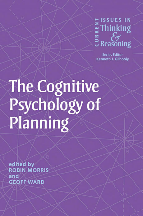 The Cognitive Psychology of Planning (Current Issues in Thinking and Reasoning) - Retail Maharaj