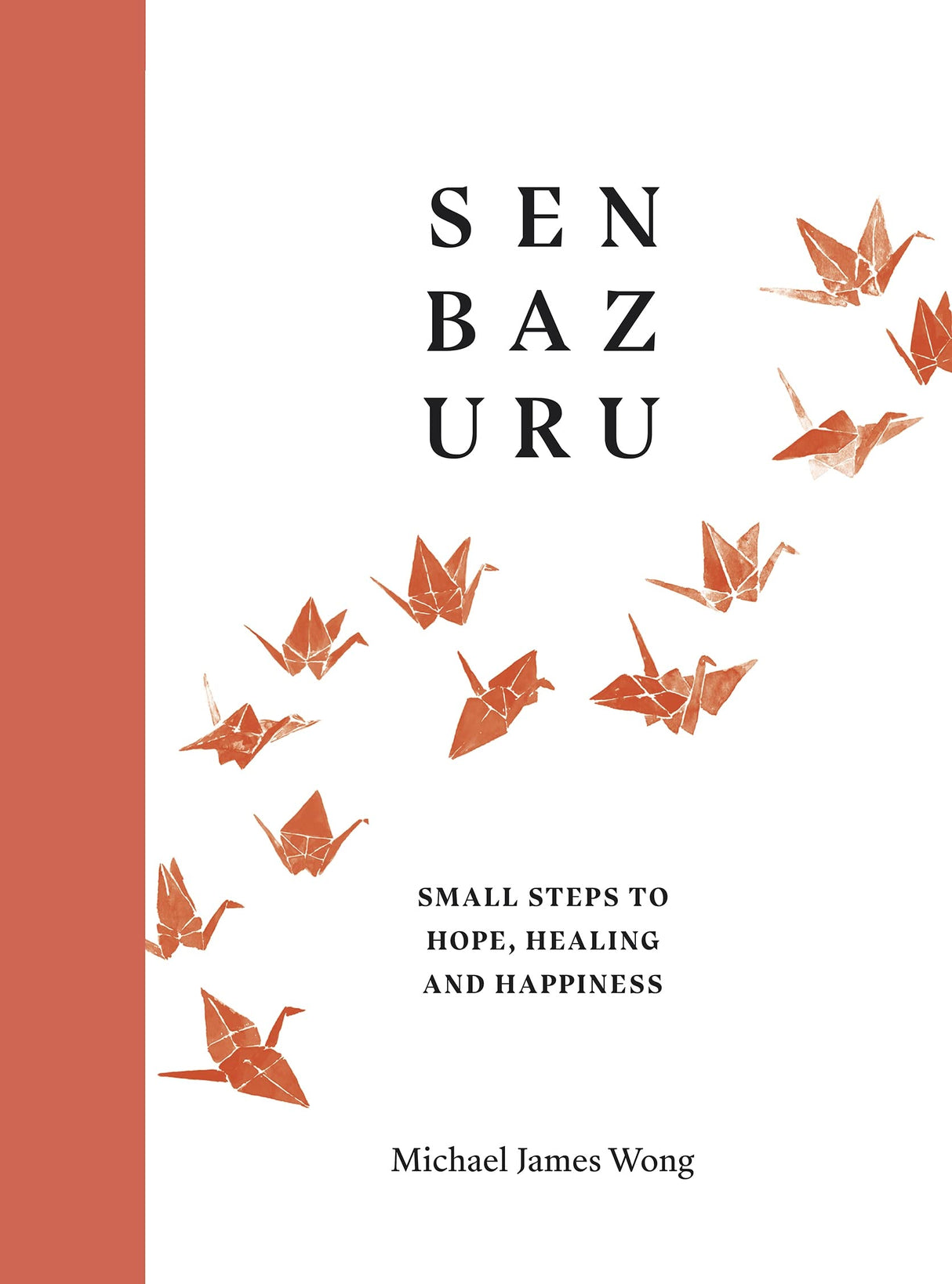 Senbazuru: Small Steps to Hope, Healing and Happiness - Retail Maharaj