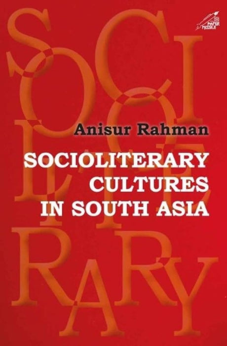 Socioliterary Cultures in South Asia (H.B) - Retail Maharaj