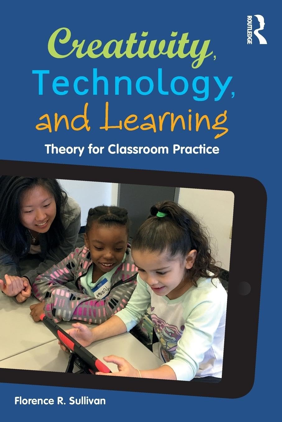 Creativity, Technology, and Learning: Theory for Classroom Practice - Retail Maharaj