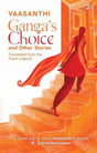 Ganga's Choice and Other Stories (F.B) - Retail Maharaj