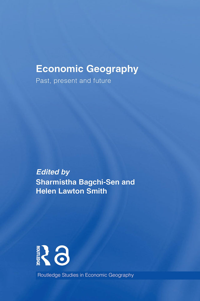 Economic Geography: Past, Present and Future (Routledge Studies in Economic Geography) - Retail Maharaj