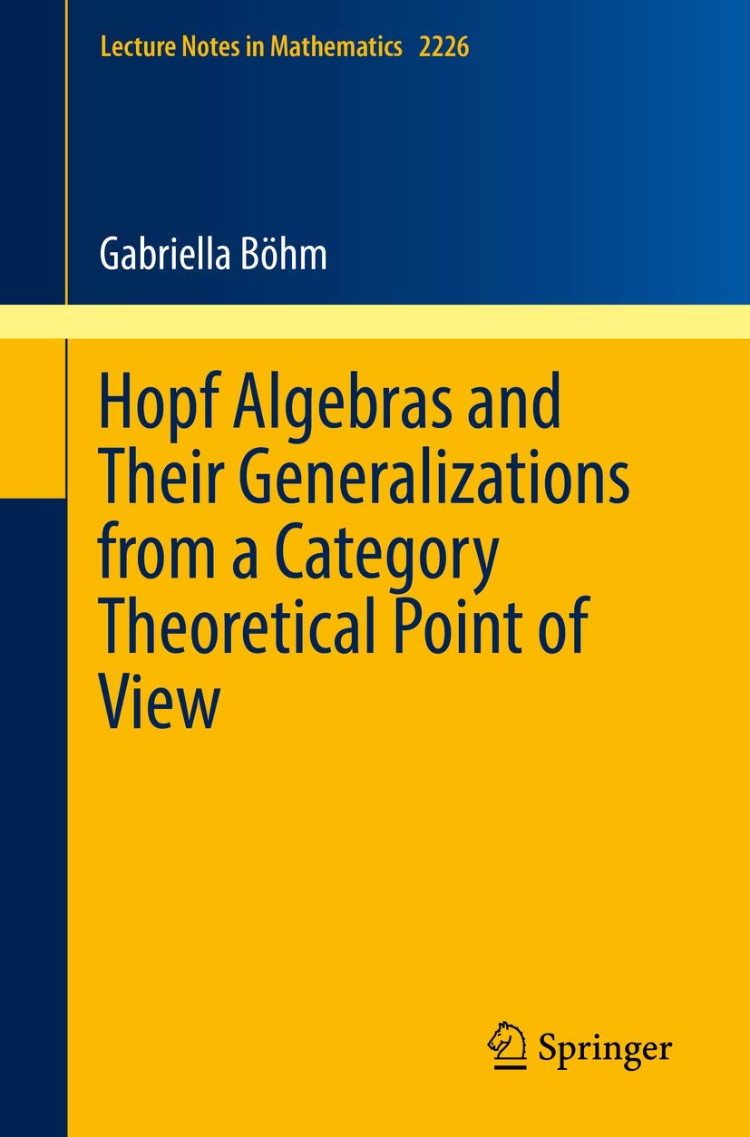 Hopf Algebras and Their Generalizations from a Category Theoretical Point of View: 2226 (Lecture Notes in Mathematics) - Retail Maharaj