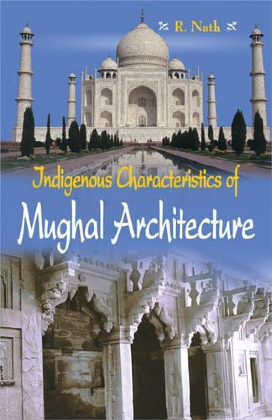 Indigenous Characteristics of Mughal Architecture - Retail Maharaj