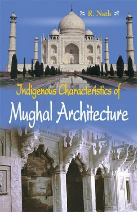 Indigenous Characteristics of Mughal Architecture - Retail Maharaj