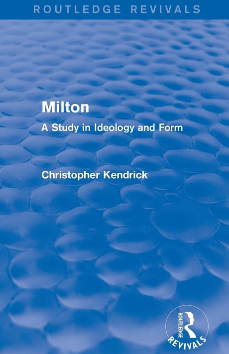 Milton (Routledge Revivals): A Study in Ideology and Form - Retail Maharaj