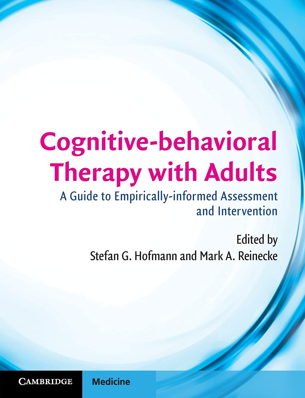 Cognitive-behavioral Therapy with Adults: A Guide to Empirically-informed Assessment and Intervention (Cambridge Medicine (Paperback))