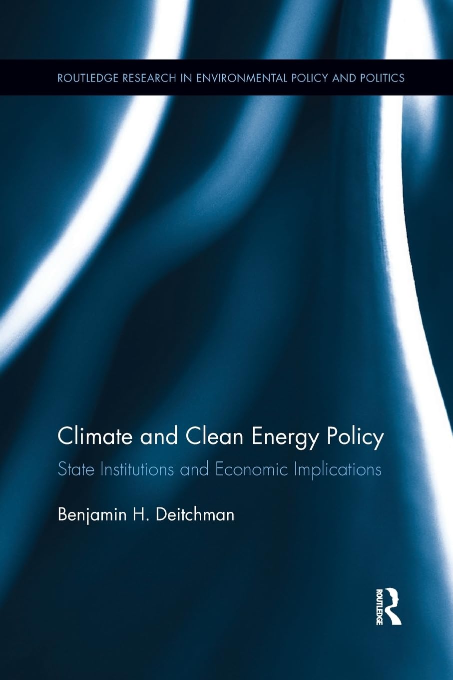 Climate and Clean Energy Policy: State Institutions and Economic Implications (Routledge Research in Environmental Policy and Politics) - Retail Maharaj