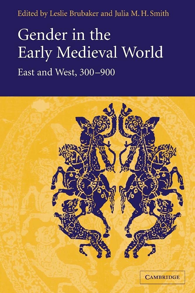 Gender in the Early Medieval World: East and West, 300–900
