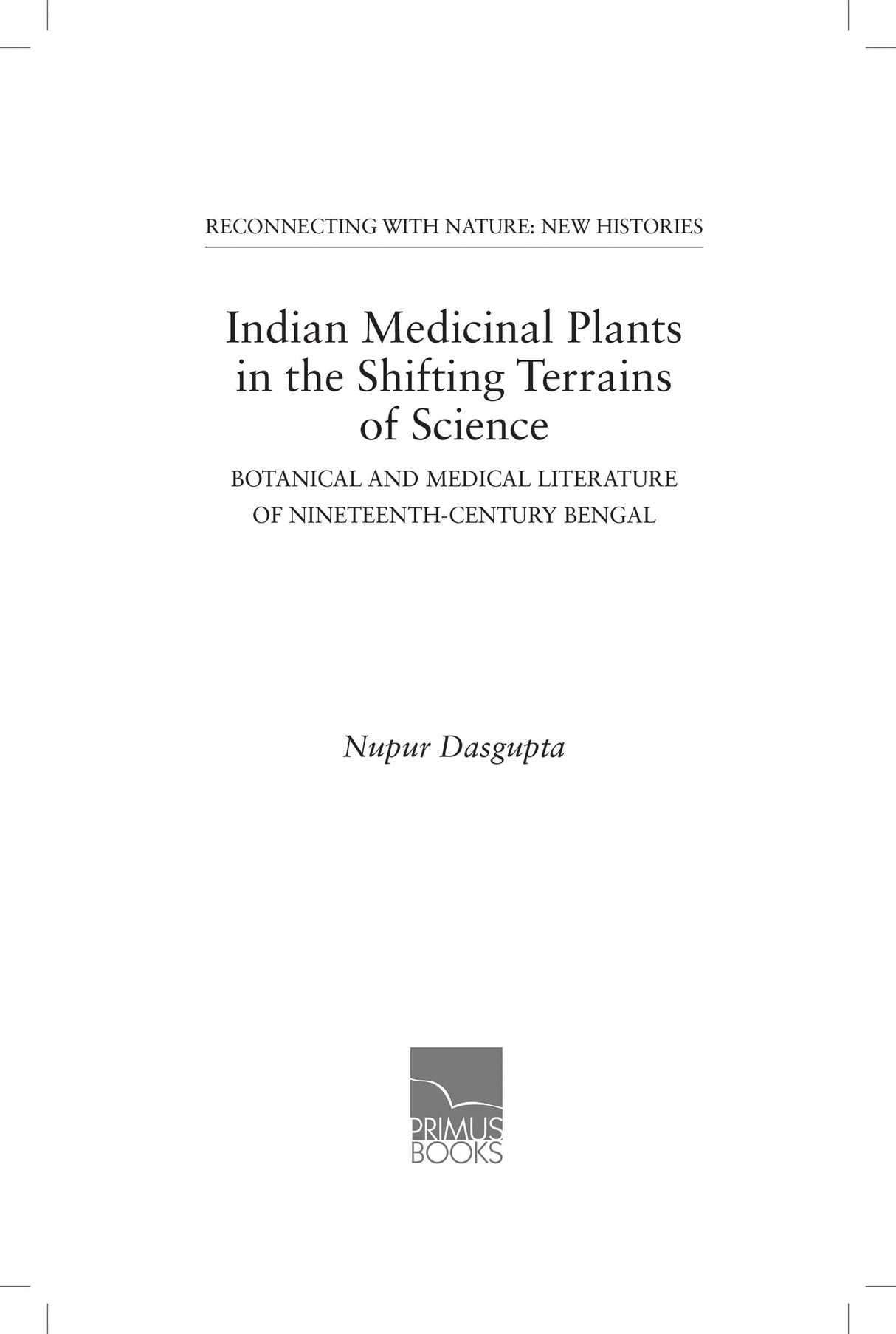 Indian Medicinal Plants in the Shifting Terrains of Science: Botanical and Medical Literature of Nineteenth-Century Bengal - Retail Maharaj