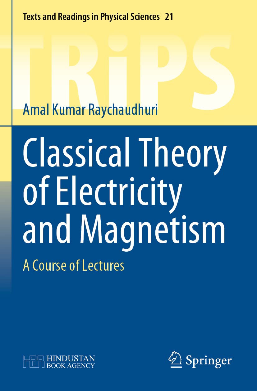 Classical Theory of Electricity and Magnetism: A Course of Lectures: 21 (Texts and Readings in Physical Sciences) - Retail Maharaj