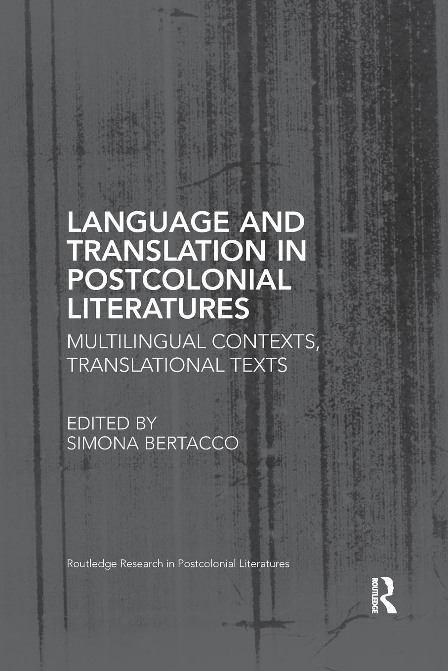 Language and Translation in Postcolonial Literatures: Multilingual Contexts, Translational Texts (Routledge Research in Postcolonial Literatures) - Retail Maharaj