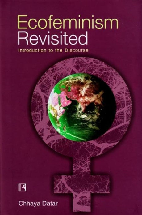 Ecofeminism Revisited: Introduction to the Discourse - Retail Maharaj