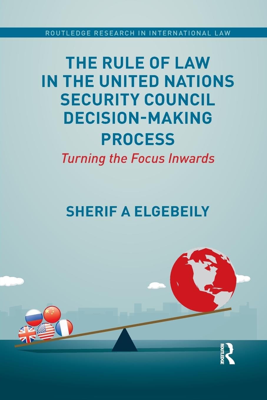 The Rule of Law in the United Nations Security Council Decision-making Process: Turning the Focus Inwards - Retail Maharaj