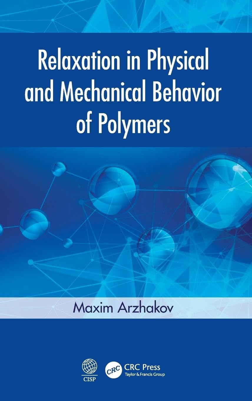 Relaxation in Physical and Mechanical Behavior of Polymers - Retail Maharaj