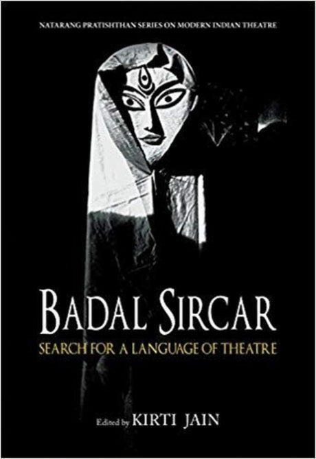 Badal Sircar: Search for a Language of Theatre - Retail Maharaj