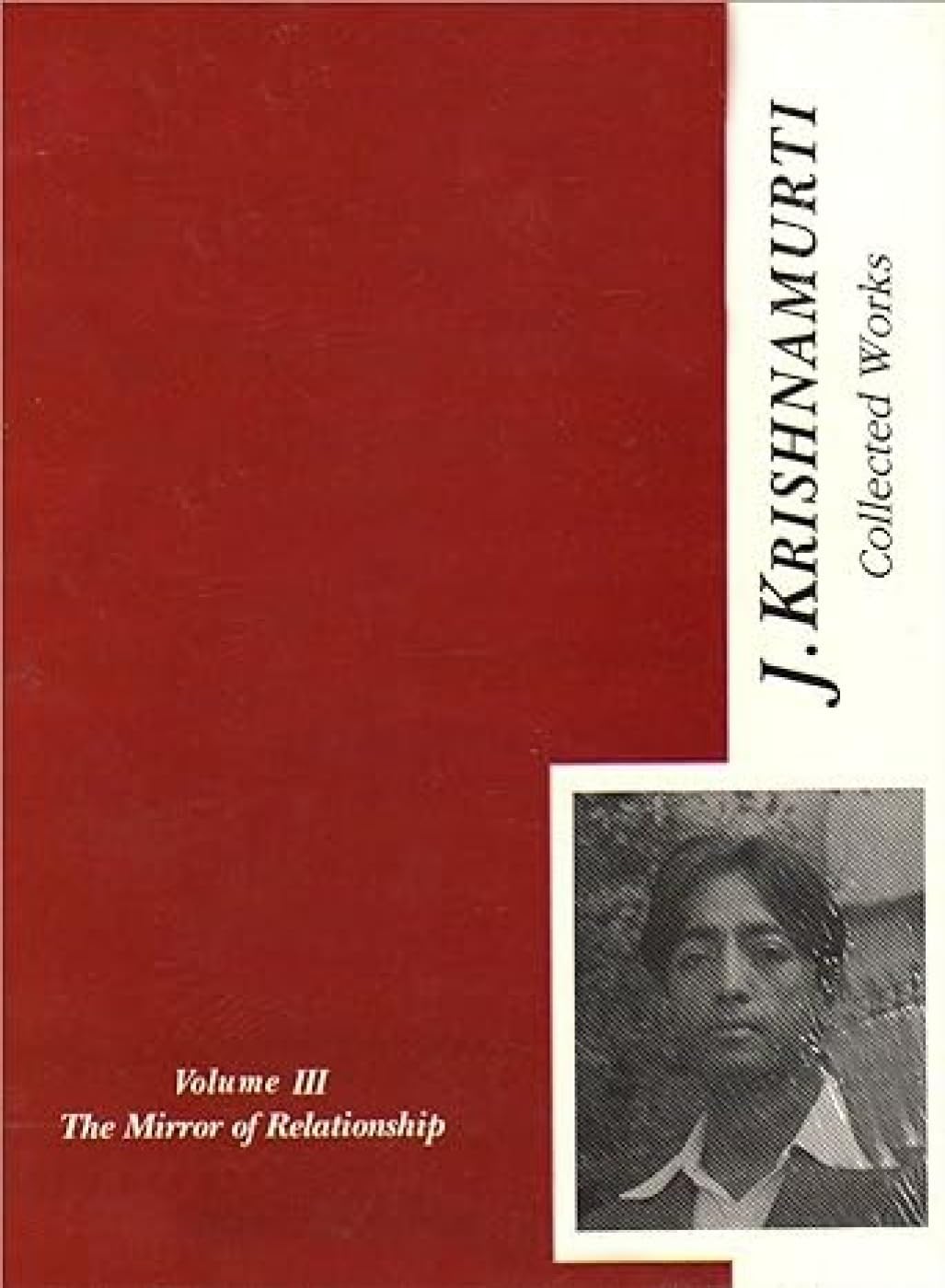 Collected Works of J. Krishnamurti - Vol - III: The Mirror of Relationship: v. 3 (Collected Works of J. Krishnamurti: The Mirror of Relationship) - Retail Maharaj