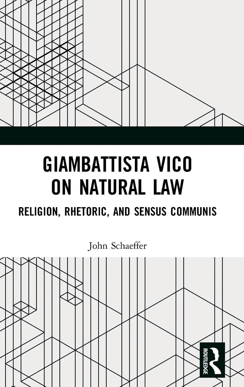 Giambattista Vico on Natural Law: Rhetoric, Religion, and Sensus Communis - Retail Maharaj