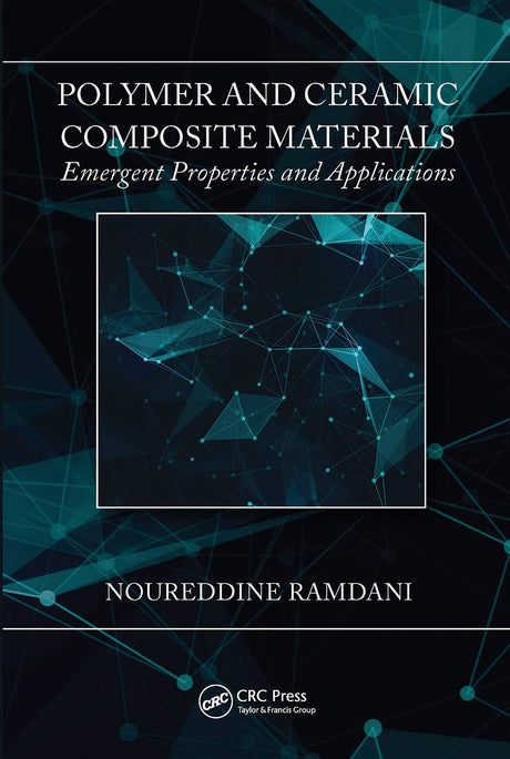 Polymer and Ceramic Composite Materials: Emergent Properties and Applications - Retail Maharaj