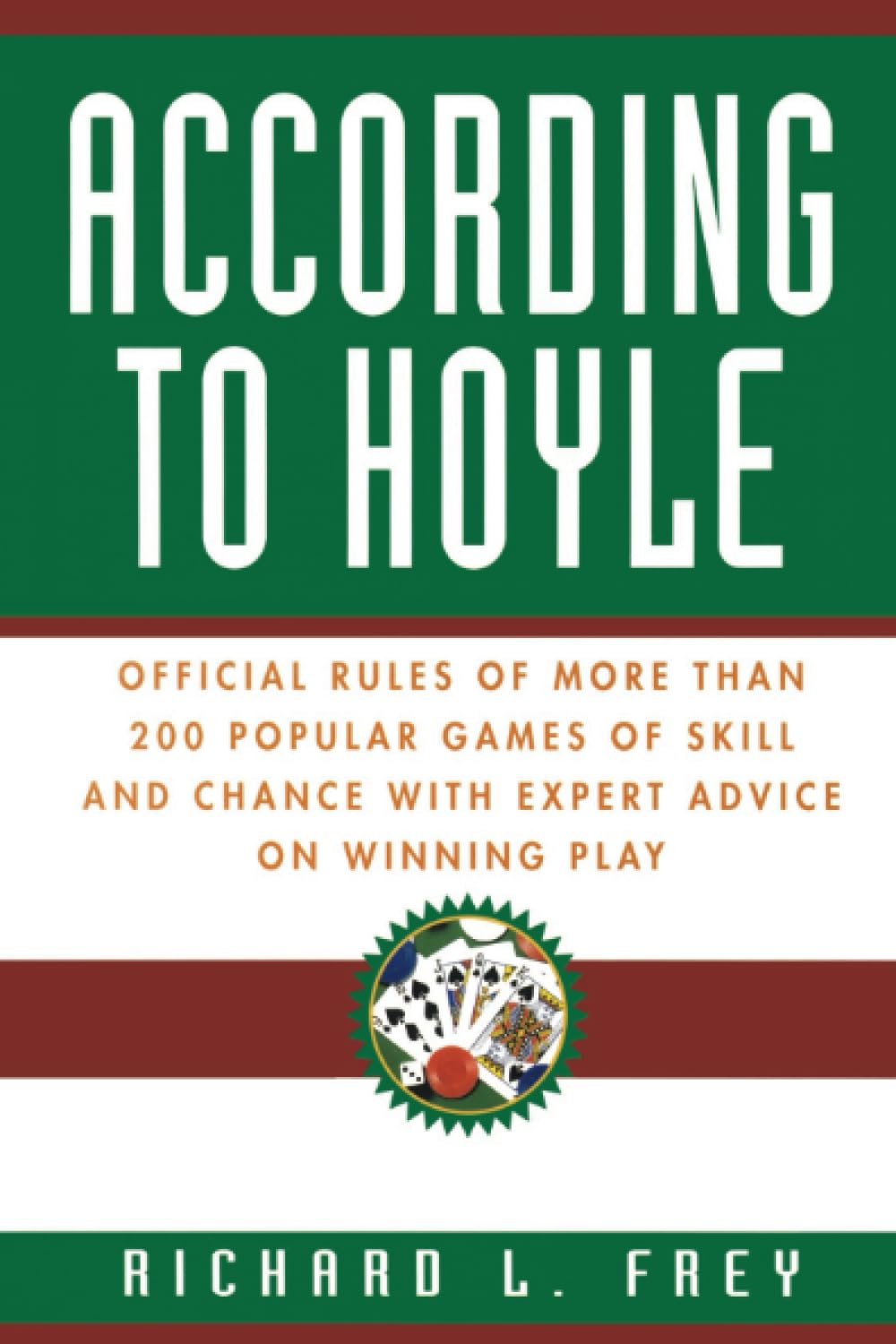 According to Hoyle: Official Rules of More Than 200 Popular Games of Skill and Chance With Expert Advice on Winning Play