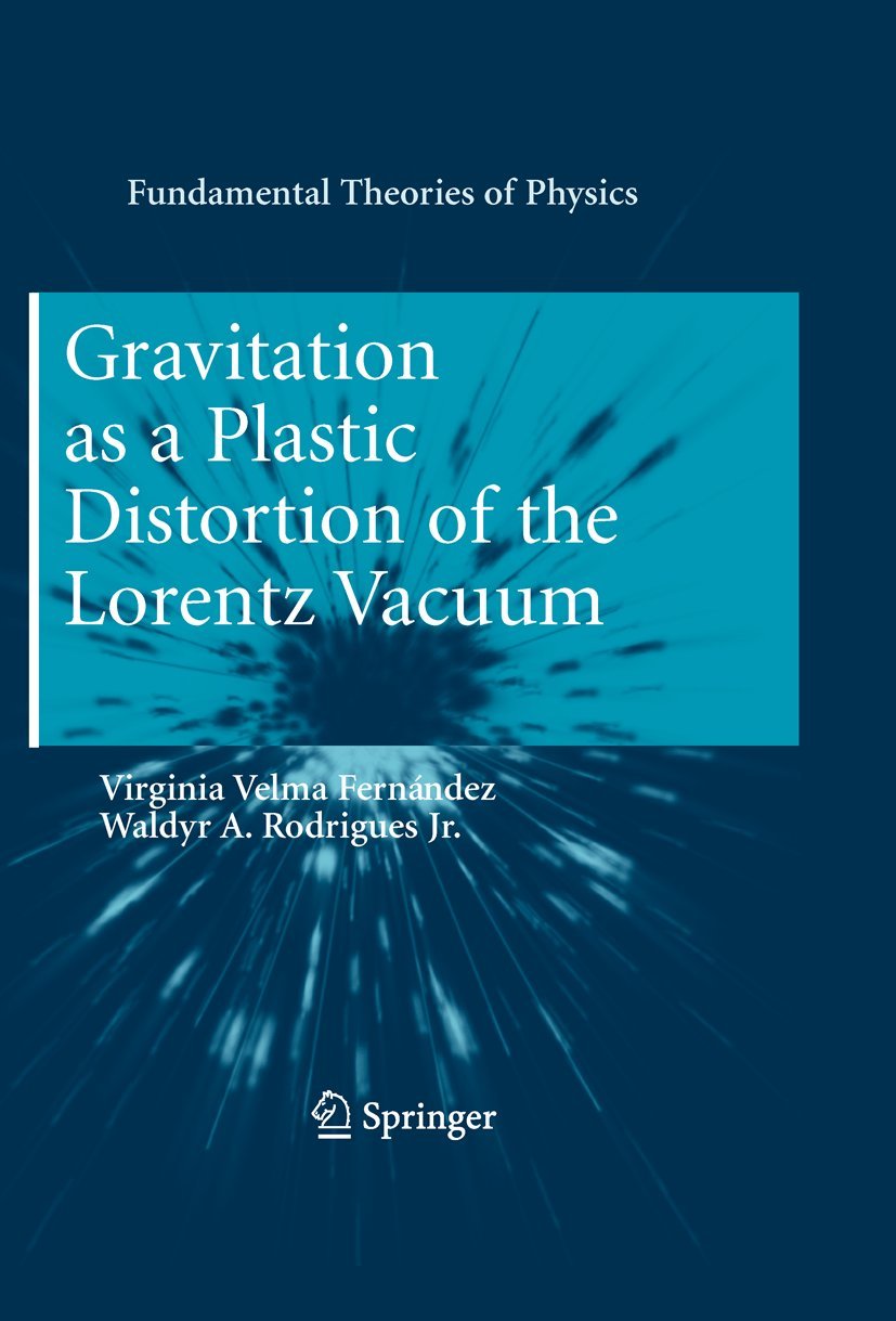 Gravitation as a Plastic Distortion of the Lorentz Vacuum: 168 (Fundamental Theories of Physics) - Retail Maharaj
