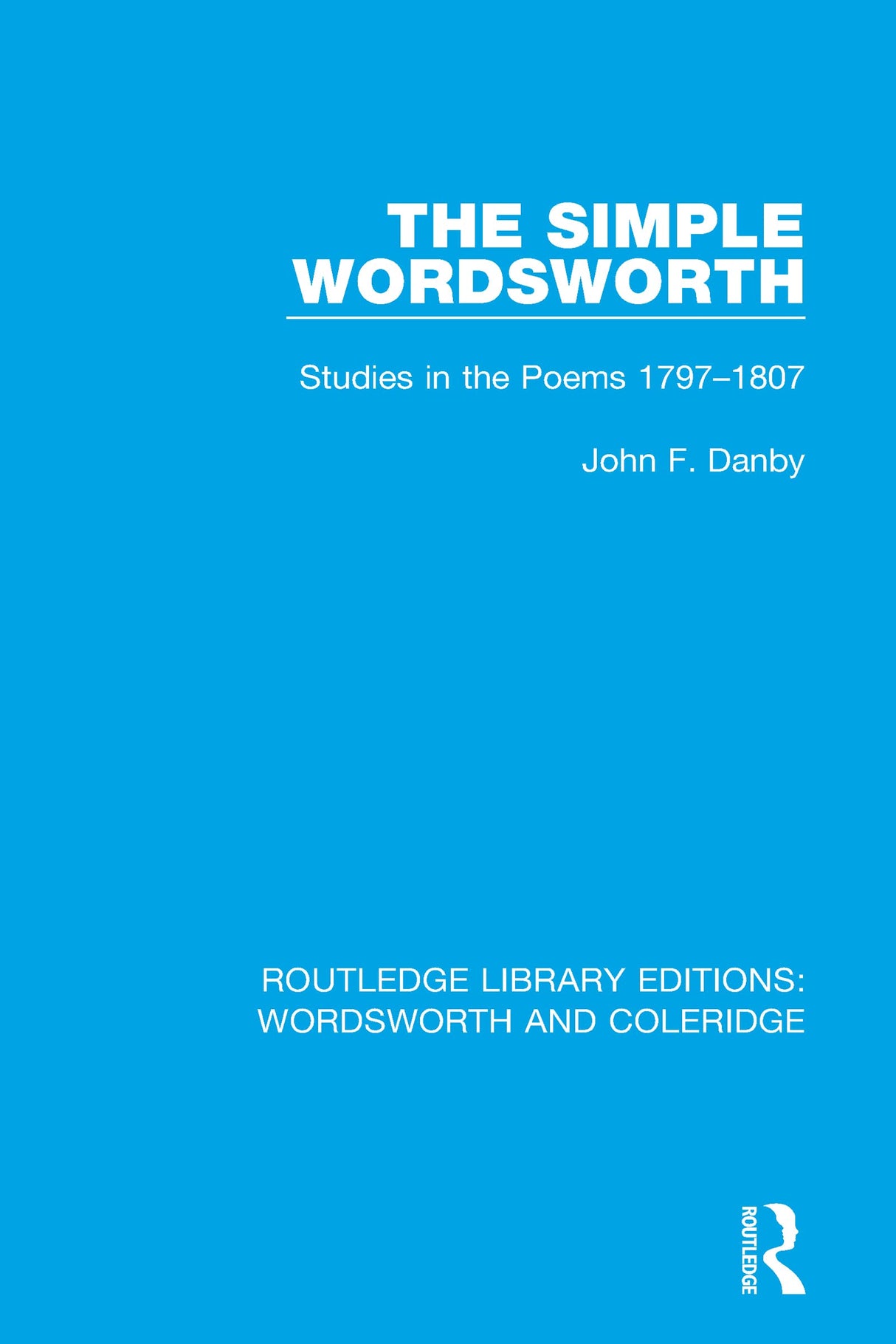 The Simple Wordsworth: Studies in the Poems 1979-1807: 4 (RLE: Wordsworth and Coleridge) - Retail Maharaj