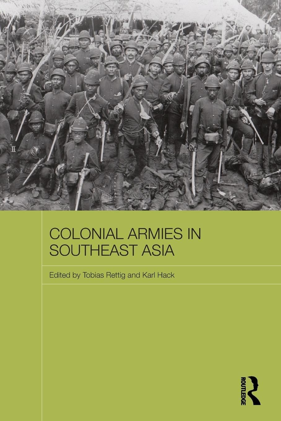 Colonial Armies in Southeast Asia (Routledge Studies in the Modern History of Asia) - Retail Maharaj