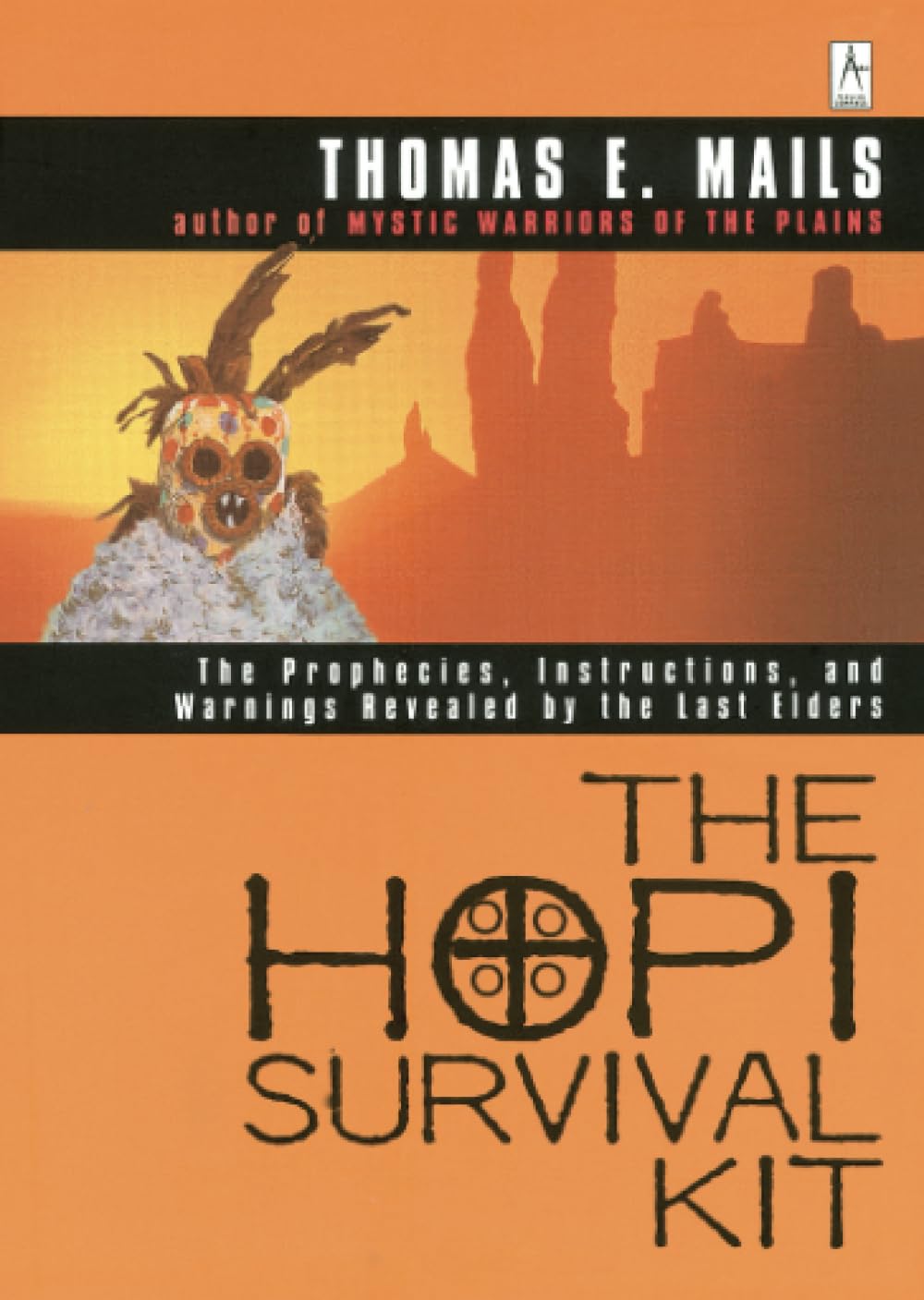 The Hopi Survival Kit: The Prophecies, Instructions and Warnings Revealed by the Last Elders (Compass) - Retail Maharaj