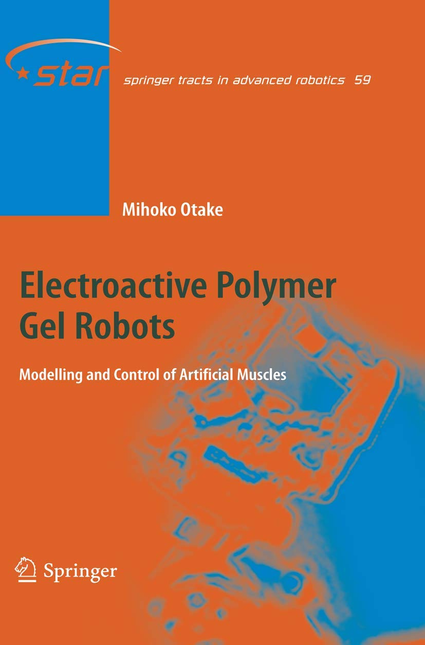 ELECTROACTIVE POLYMER GEL ROBOTS: MODELLING AND CONTROL OF ARTIFICIAL MUSCLES (HB 2010) - Retail Maharaj