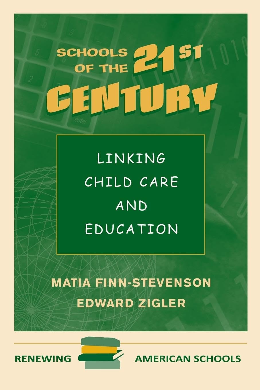 Schools Of The 21st Century: Linking Child Care And Education (Renewing American Schools) - Retail Maharaj