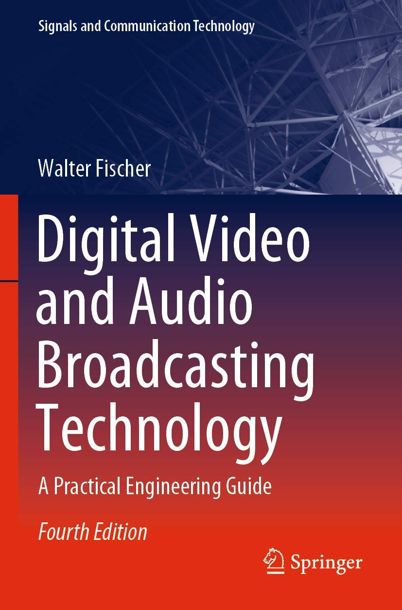 Digital Video and Audio Broadcasting Technology: A Practical Engineering Guide (Signals and Communication Technology) - Retail Maharaj