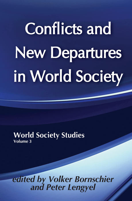 Conflicts and New Departures in World Society: World Society Studies - Retail Maharaj