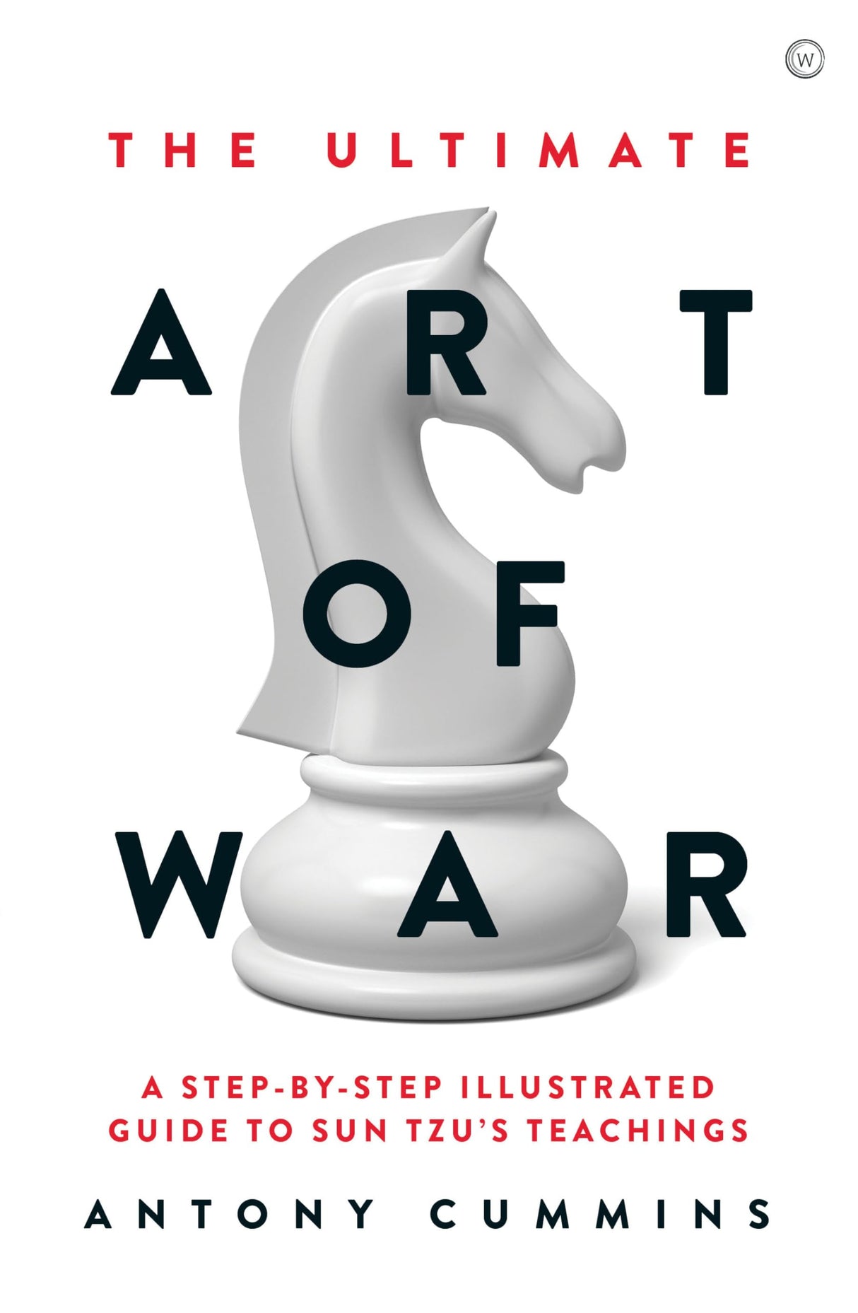 The Ultimate Art of War: A Step-By-Step Illustrated Guide to Sun Tzu's Teachings - Retail Maharaj