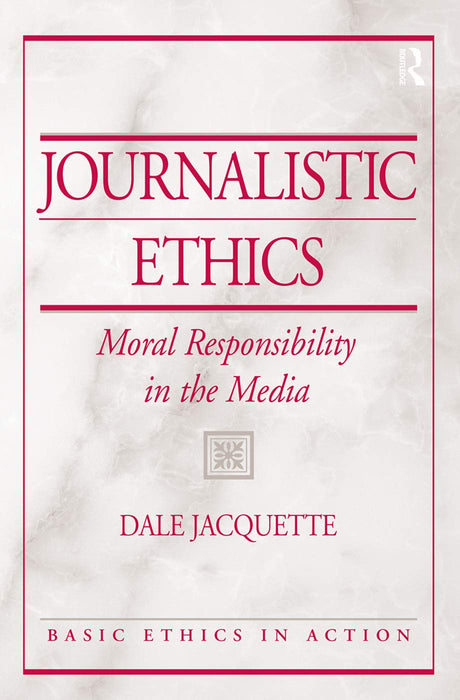 Journalistic Ethics: Moral Responsibility in the Media (Basic Ethics in Action) - Retail Maharaj