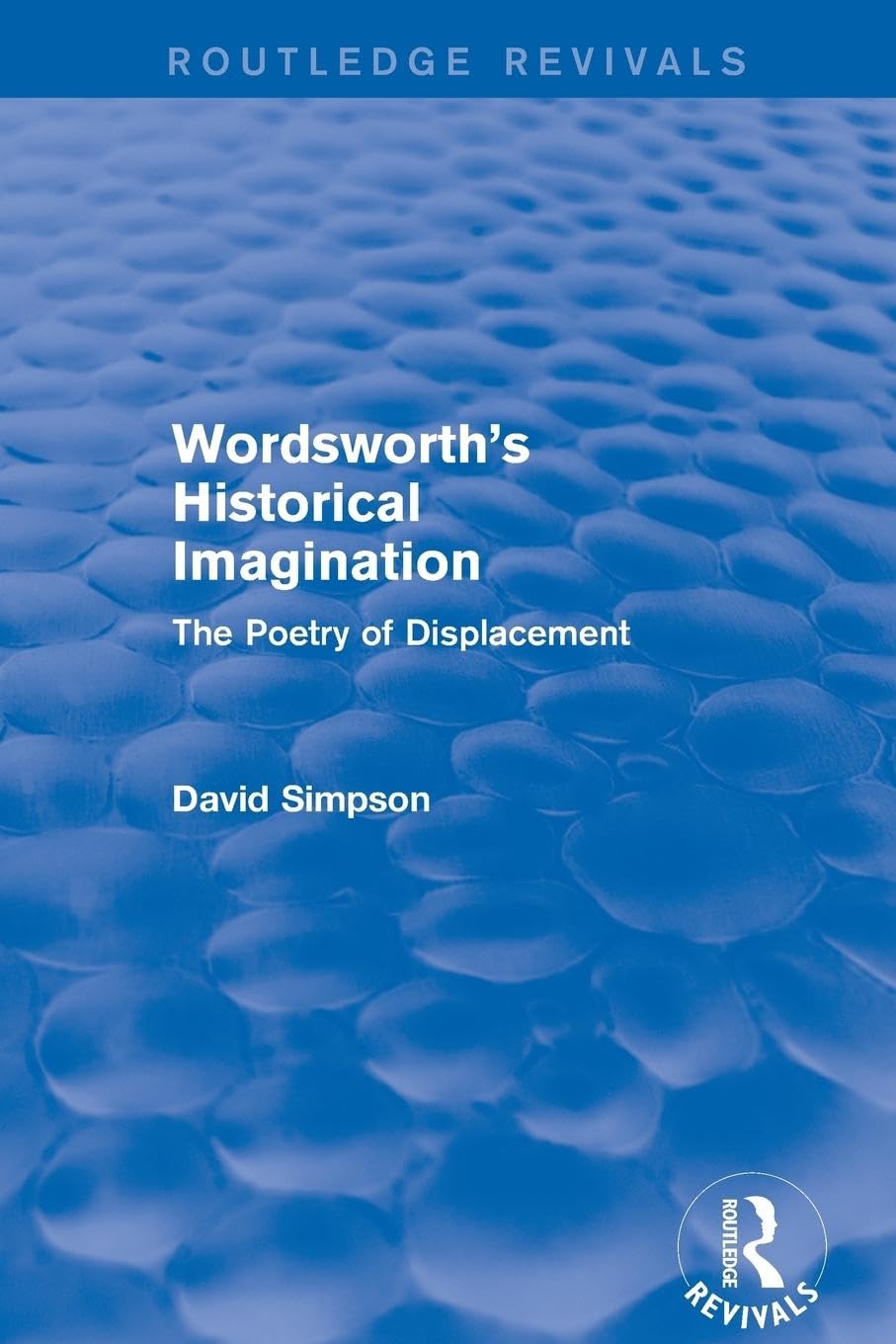 Wordsworth's Historical Imagination (Routledge Revivals): The Poetry of Displacement - Retail Maharaj