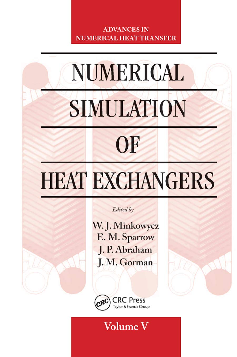Numerical Simulation of Heat Exchangers: Advances in Numerical Heat Transfer (5) - Retail Maharaj