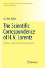 The Scientific Correspondence of H.A. Lorentz: Volume 2, the Dutch Correspondents (Sources and Studies in the History of Mathematics and Physical Sciences) - Retail Maharaj