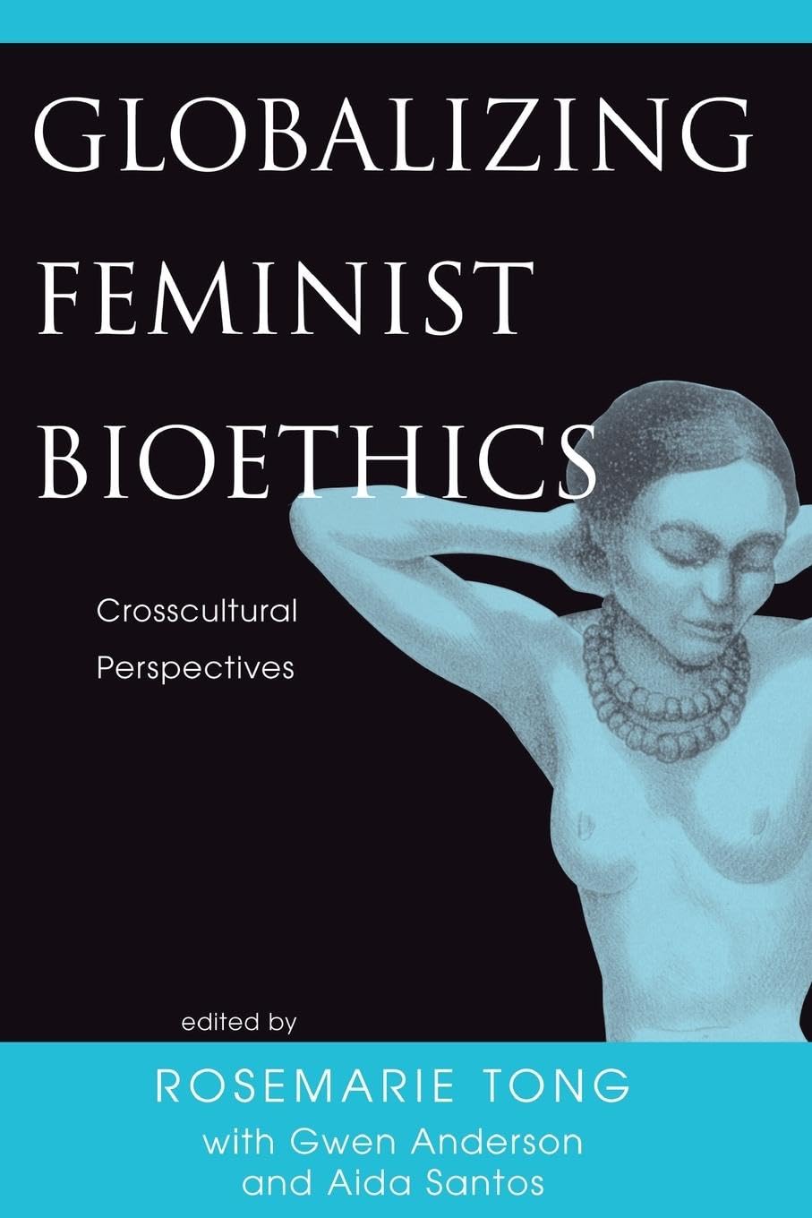 Globalizing Feminist Bioethics: Crosscultural perspectives - Retail Maharaj