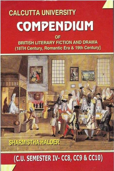 COMPENDIUM Of British Literary Fiction And Drama (18th Century,Romantic Era & 19th Century) Semester IV-( CC8,CC9 & CC10) (English Version) - Retail Maharaj
