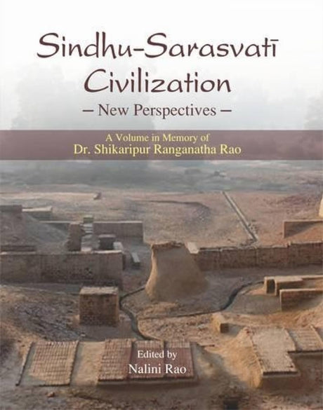 Sindhu-Sarasvati Civilization: New Perspectives: A Volume in Memory of Dr. Shikaripur Ranganatha Rao - Retail Maharaj