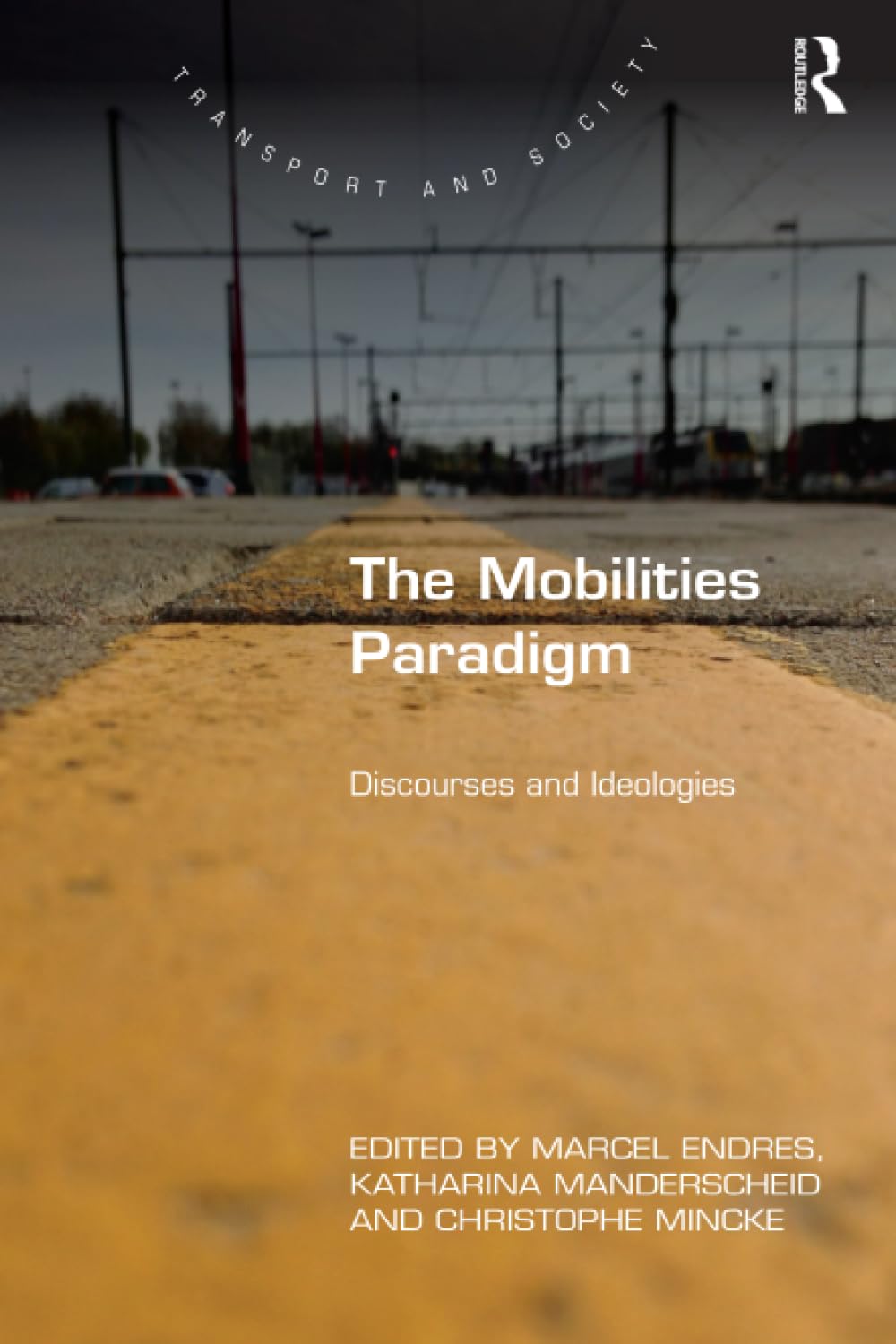 The Mobilities Paradigm: Discourses and Ideologies (Transport and Society) - Retail Maharaj