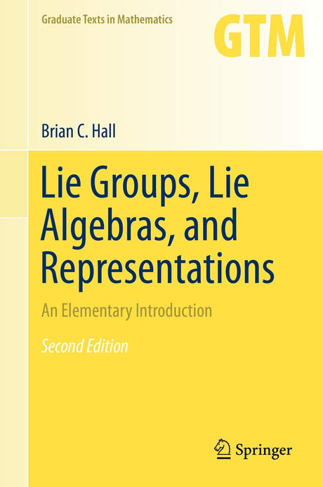 Lie Groups, Lie Algebras, and Representations: An Elementary Introduction (Graduate Texts in Mathematics, 222) - Retail Maharaj